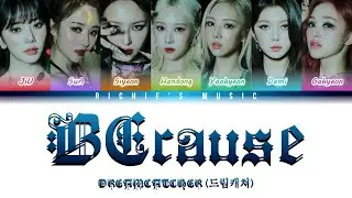 DREAMCATCHER (드림캐쳐) - BEcause [Color Coded Lyrics Han|Rom|Eng]
