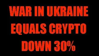 War In The Ukraine Could Push Crypto Markets Down 30%