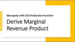Derive Marginal Revenue Product: Monopoly with CES Production Function