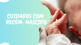 Cuidados com Recém-Nascido
