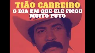 Tião Carreiro bravo