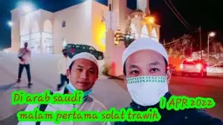 malam pertama solat trawih, JUM'AT (1/4/ 2022) #ARABSAUDI