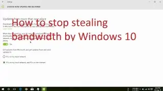 How to stop stealing internet bandwidth by Windows 10