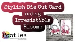 Stylish Die Cut Card using Irresistible Blooms
