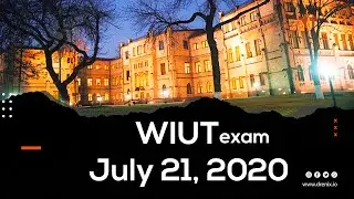 WIUT EXAM (July 21, 2020 16:00 - 17:30)