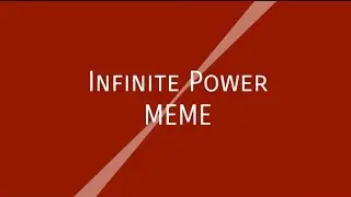 INFINITE POWER meme