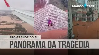 Rio Grande do Sul - A maior enchente da história - MagooCast 136