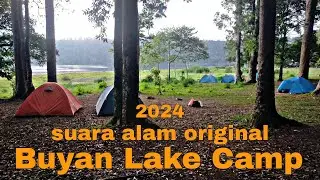 Suasana Buyan Lake Camp 2024 [suara alam original]