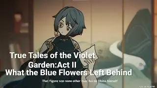 True Tales Of The Violet Garden: Act II(Event) - What the blue Flowers Left Behind - Genshin Impact