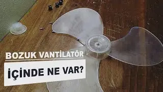 BOZUK VANTİLATÖR - İÇİNDE NE VAR?