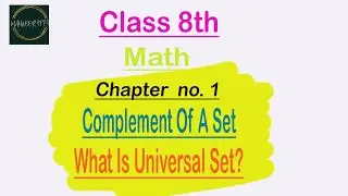 Complement Of A Set,What Us Universal Set?,class 8th math,chapter 1