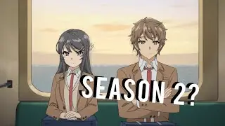 Rascal Does Not Dream of Bunny Girl Senpai Season 2, News, Updates, and Release Dates