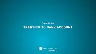 Hyperwallet's Transfer to Bank Account Payout Method