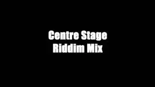 Centre Stage Riddim Mix