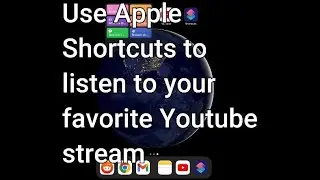 Use Apple Shortcuts to listen to your favorite Youtube stream