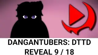 DanganTubers:DTTD Blaze 9/18