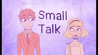 Small Talk || Animation Meme