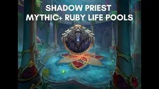 Mythic +10 Ruby Life Pools | Shadow Priest PoV | Dragonflight Beta