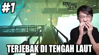 Bertahan Hidup Terjebak di Tengah Laut Terseram - Still Wakes The Deep Indonesia - Part 1