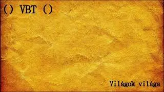 VBT | Világok világa