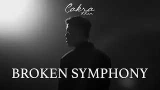 Cakra Khan - Broken Symphony (Official Music Video)