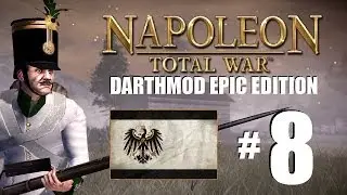 Napoleon Total War - EPIC Darthmod Prussian Campaign part 8: Austrian Invasion