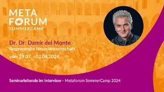 Dr. Dr. Damir del Monte - Seminarleitende im Interview | Metaforum SommerCamp 2024