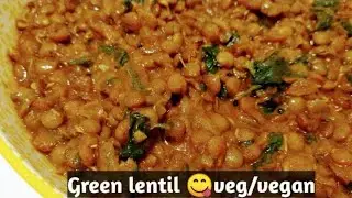 Best Green lentil vegan/vegetarian recipe ever