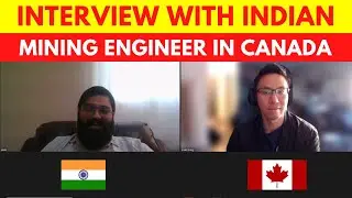 Interview with Indian Mining Engineer in Canada