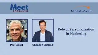 Role of Personalization in Marketing - Chandan Sharma | Meet The Gurus | Starweaver
