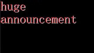 Huge Announcement..