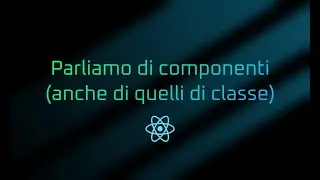 Componenti in React (funzionali e di classe) | Lezione 03 | Corso React in Italiano