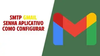 COMO CONFIGURAR O SMTP DO GMAIL em 2023