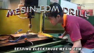MESIN EDM || Setting Elecktrude Mesin Edm