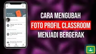 Cara Mengubah Foto Profil Classroom Menjadi Bergerak Di Android