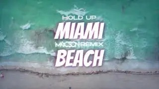 Hold Up - Miami Beach ( M4CSON REMIX ) Lyric Video