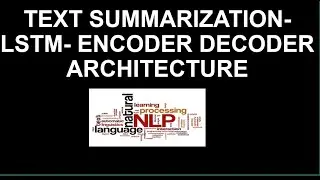 Text Summarization | NLP  tutorial | LSTM | Encoder Decoder Architecture | RNN | Gensim | NLTK