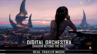 Digital Orchestra - Shadow Beyond The Hill (Feat Y) | Epic Music