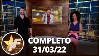 TV Fama (31/03/22) | Completo