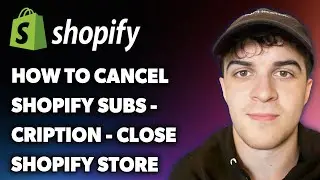 How to Cancel Shopify Subscription - Close Shopify Store (Full 2025 Guide)