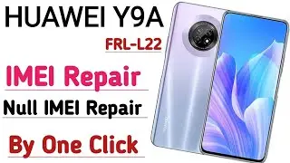 HUAWEI Y9A FRL-L22 IMEI Repair null IMEI Repair Network Full Soultion  By One Click