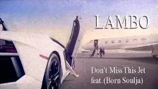 Mike LouWeezy (Lambo) - Don't Miss This Jet Ft (Born Souljah)