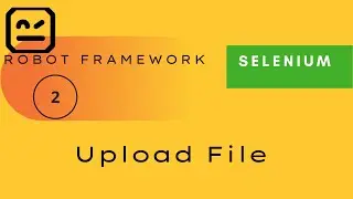2)  How to Upload File | Selenium - Robot Framework  | 