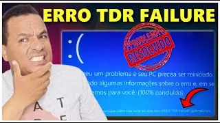 COMO RESOLVER O ERRO VÍDEO_TDR_FAILURE