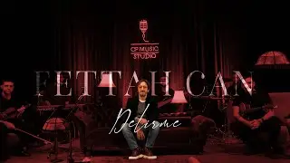 Fettah Can - Delirme (CF Akustik)