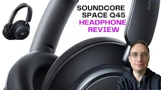 Amazing High End Budget Headphones - Q45 Soundcore Anker Space