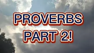 Proverbs Part 2!