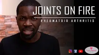 The Fire in Your Joints | Rheumatoid Arthritis | Your Health Your Life