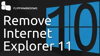 Remove Internet Explorer from Windows 10