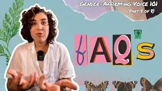 FAQs (Gender-Affirming Voice 101 - Part 8 of 8)
